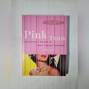 Pink Think: Becoming a Woman in Many Uneasy Lessons by Peril, Lynn
